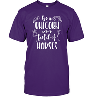 Be A Unicorn In A Field Of Horses Shirt Unisex Short Sleeve Classic Tee