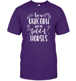 Be A Unicorn In A Field Of Horses Shirt Unisex Short Sleeve Classic Tee