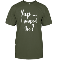Yup I Popped The Question Bachelor Shirt For Men Unisex Short Sleeve Classic Tee
