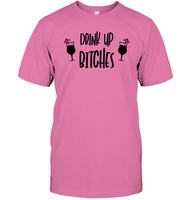 Drink Up Bitches Shirt Unisex Short Sleeve Classic Tee