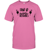 Drink Up Bitches Shirt Unisex Short Sleeve Classic Tee