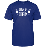 Drink Up Bitches Shirt Unisex Short Sleeve Classic Tee