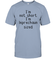 I'm Not Short, I'm Leprechaun Size St. Patrick’s Day Shirt Unisex Short Sleeve Classic Tee