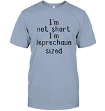 I'm Not Short, I'm Leprechaun Size St. Patrick’s Day Shirt Unisex Short Sleeve Classic Tee
