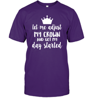 Let Me Adjust My Crown And Get My Day Started Shirt Unisex Short Sleeve Classic Tee