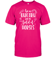 Be A Unicorn In A Field Of Horses Shirt Unisex Short Sleeve Classic Tee