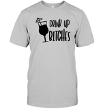 Drink Up Bitches Shirt Unisex Short Sleeve Classic Tee