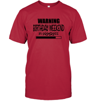 Warning Birthday Weekend In Progress Unisex Short Sleeve Classic Tee