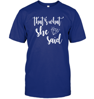 That's What She Said Bachelorette Shirt For Women Unisex Short Sleeve Classic Tee