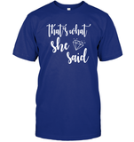 That's What She Said Bachelorette Shirt For Women Unisex Short Sleeve Classic Tee