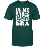 In My Dance Teacher Era Sports Shirt Unisex Short Sleeve Classic Tee
