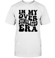In My Overstimulated Era Shirt Unisex Short Sleeve Classic Tee