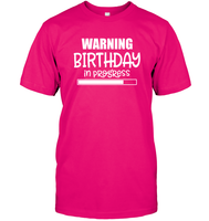 Warning Birthday In Progress Unisex Short Sleeve Classic Tee