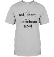 I'm Not Short, I'm Leprechaun Size St. Patrick’s Day Shirt Unisex Short Sleeve Classic Tee