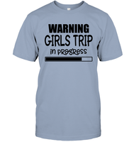 Warning Girls Trip In Progress Girls Trip Shirt Unisex Short Sleeve Classic Tee