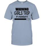 Warning Girls Trip In Progress Girls Trip Shirt Unisex Short Sleeve Classic Tee