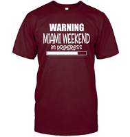 Warning Miami Weekend In Progress Girls Trip Shirt Unisex Short Sleeve Classic Tee