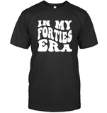 In My Forties Era Birthday Shirt Unisex Short Sleeve Classic Tee