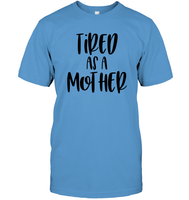 Tired As A Mother Family Shirt Unisex Short Sleeve Classic Tee