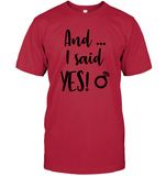 And I Said Yes Bachelorette Unisex Short Sleeve Classic Tee For Women