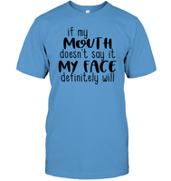 If My Mouth Doesn't Say It My Face Definitely Will Shirt Unisex Short Sleeve Classic Tee