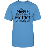 If My Mouth Doesn't Say It My Face Definitely Will Shirt Unisex Short Sleeve Classic Tee