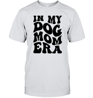 In My Dog Mom Era Pet Shirt Unisex Short Sleeve Classic Tee