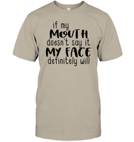 If My Mouth Doesn't Say It My Face Definitely Will Shirt Unisex Short Sleeve Classic Tee