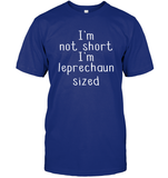 I'm Not Short, I'm Leprechaun Size St. Patrick’s Day Shirt Unisex Short Sleeve Classic Tee