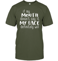 If My Mouth Doesn't Say It My Face Definitely Will Shirt Unisex Short Sleeve Classic Tee