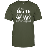 If My Mouth Doesn't Say It My Face Definitely Will Shirt Unisex Short Sleeve Classic Tee
