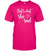 That's What She Said Bachelorette Shirt For Women Unisex Short Sleeve Classic Tee