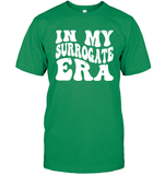 In My Surrogate Era Shirt Unisex Short Sleeve Classic Tee