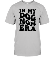 In My Dog Mom Era Pet Shirt Unisex Short Sleeve Classic Tee