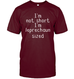 I'm Not Short, I'm Leprechaun Size St. Patrick’s Day Shirt Unisex Short Sleeve Classic Tee