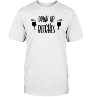 Drink Up Bitches Shirt Unisex Short Sleeve Classic Tee