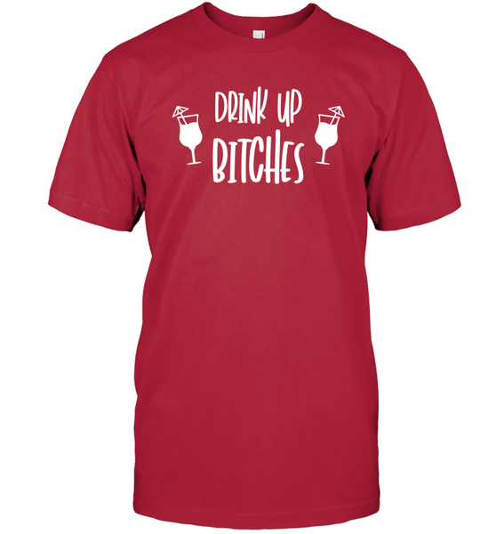 Drink Up Bitches Shirt Unisex Short Sleeve Classic Tee