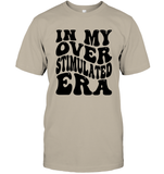 In My Overstimulated Era Shirt Unisex Short Sleeve Classic Tee