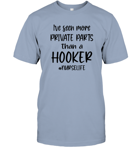 I've Seen More Private Parts Than A Hooker #Nurselife Nurse Shirt Unisex Short Sleeve Classic Tee
