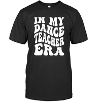 In My Dance Teacher Era Sports Shirt Unisex Short Sleeve Classic Tee