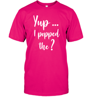 Yup I Popped The Question Bachelor Shirt For Men Unisex Short Sleeve Classic Tee