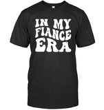 In My Fiance Era Shirt Unisex Short Sleeve Classic Tee