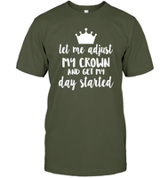 Let Me Adjust My Crown And Get My Day Started Shirt Unisex Short Sleeve Classic Tee
