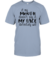If My Mouth Doesn't Say It My Face Definitely Will Shirt Unisex Short Sleeve Classic Tee