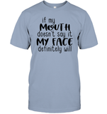 If My Mouth Doesn't Say It My Face Definitely Will Shirt Unisex Short Sleeve Classic Tee