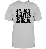 In My Sixties Era Birthday Shirt Unisex Short Sleeve Classic Tee