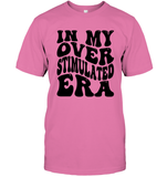 In My Overstimulated Era Shirt Unisex Short Sleeve Classic Tee