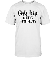 Girls Trip Cheaper Than Therapy Girls Trip Shirt Unisex Short Sleeve Classic Tee