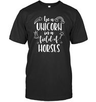 Be A Unicorn In A Field Of Horses Shirt Unisex Short Sleeve Classic Tee