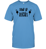 Drink Up Bitches Shirt Unisex Short Sleeve Classic Tee